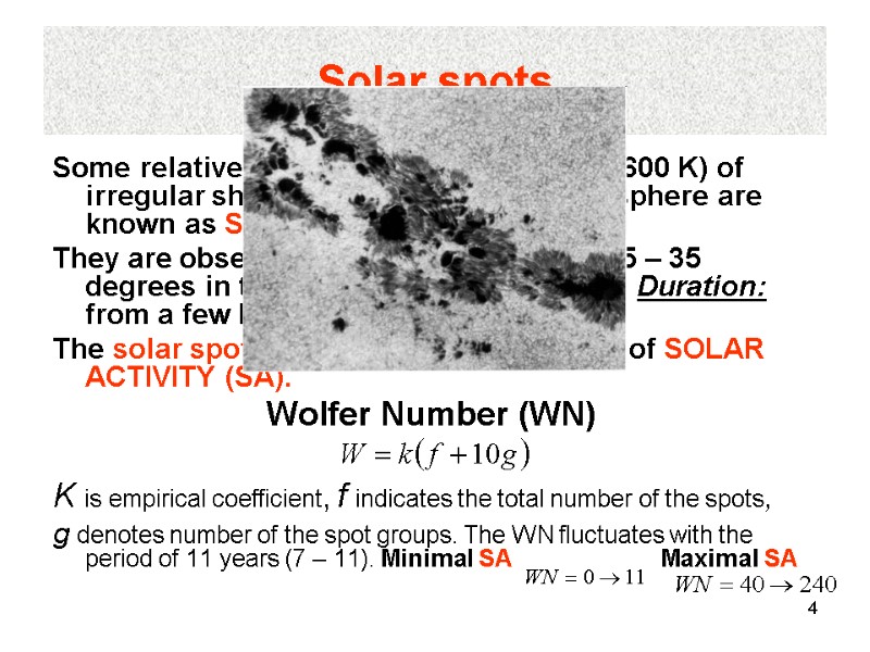 4 Solar spots Some relatively cold formations (4599 – 4600 K) of irregular shape
